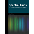 Spectral Lines: The Theory of Line Shape in Astrophysics