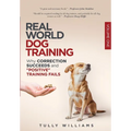 Real World Dog Training: Why correction succeeds and "positive" training fails