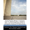Airem Program Manual: A Computer Code for Calculating Doses, Population Doses, and Ground Depositions Due to Atmospheric Emissions of Radionuclides