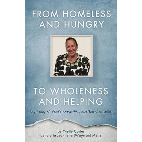 From Homeless and Hungry to Wholeness and Helping