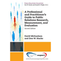 A Professional and Practitioner's Guide to Public Relations Research, Measurement, and Evaluation, Second Edition