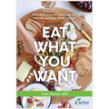 Eat What You Want: How to feel better when you eat, without changing what you eat!