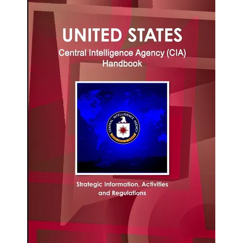 US Central Intelligence Agency (CIA) Handbook - Strategic Information, Activities and Regulations