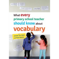 What every primary school teacher should know about vocabulary