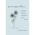 poemspartum: pregnancy, postpartum, motherhood, seasons (growth)