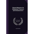 Clinical Memoirs On Abdominal Tumours and Intumescence