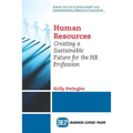 Agile Human Resources: Creating a Sustainable Future for the HR Profession