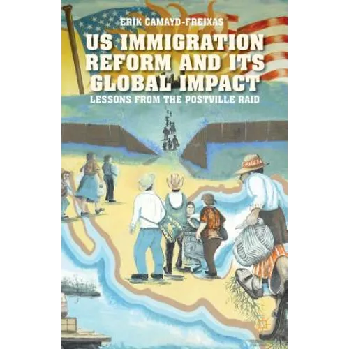 Us Immigration Reform and Its Global Impact: Lessons from the Postville Raid