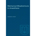 Mechanical Misadventures in Anaesthesia