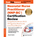 Neonatal Nurse Practitioner (Nnp-Bc(r)) Certification Review: Comprehensive Review, Plus 350 Questions Based on the Latest Exam Blueprint