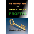 The 3 Proven Keys: That Instantly Unlock Profits.