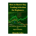 How to Master Day Trading Selection for Beginners
