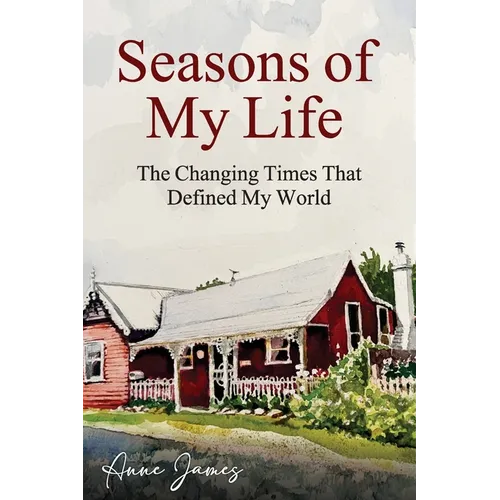 Seasons of My Life: The Changing Times That Defined My World
