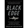Black Edge: Inside Information, Dirty Money, and the Quest to Bring Down the Most Wanted Manon Wall Street