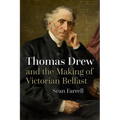 Thomas Drew and the Making of Victorian Belfast