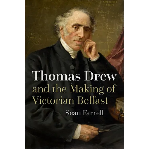 Thomas Drew and the Making of Victorian Belfast