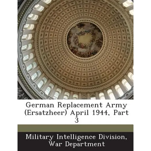German Replacement Army (Ersatzheer) April 1944, Part 3