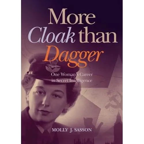 More Cloak Than Dagger: One Woman's Career in Secret Intelligence