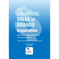 The Financial Value of Brands Imperative: Why Brands Must be Valued in Financial Terms
