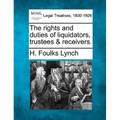 The Rights and Duties of Liquidators, Trustees & Receivers.