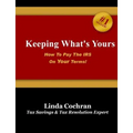 Keeping What's Yours: How To Pay The IRS On Your Terms