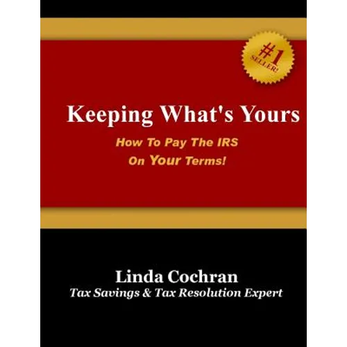 Keeping What's Yours: How To Pay The IRS On Your Terms