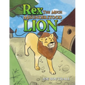 Rex, The Much Misunderstood Lion