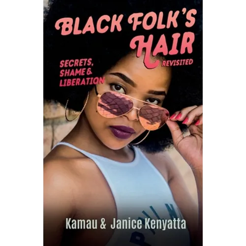Black Folk's Hair: Secrets, Shame & Liberation Revisted