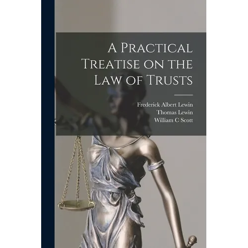 A Practical Treatise on the law of Trusts