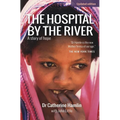 The Hospital by the River: A Story of Hope