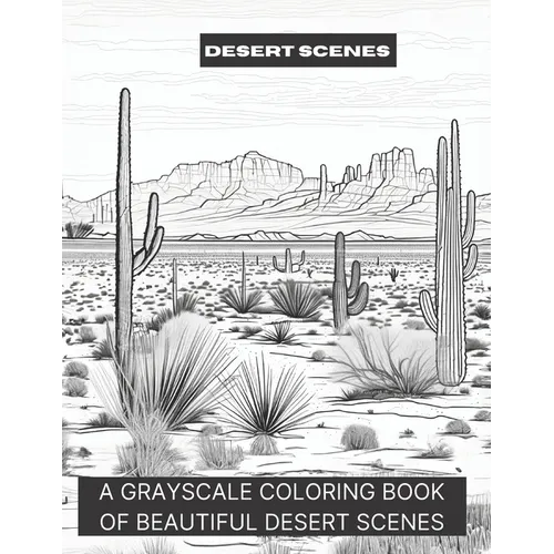 Desert Scenes: A Grayscale Coloring Book of Beautiful Desert Scenes