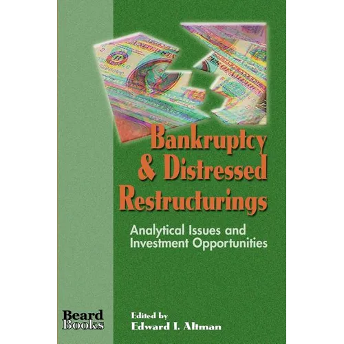 Bankruptcy & Distressed Restructurings: Analytical Issues and Investment Opportunities