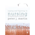 Coping and Thriving in Nursing: An Essential Guide to Practice