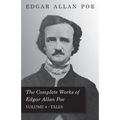 The Complete Works of Edgar Allan Poe - Volume 4 - Tales