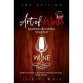 Art of Wine Making Business Startup: How to Start a Million Dollar Success from Home