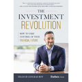 The Investment Revolution: How to Take Control of Your Financial Future