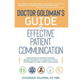 Dr. Goldman's Guide to Effective Patient Communication