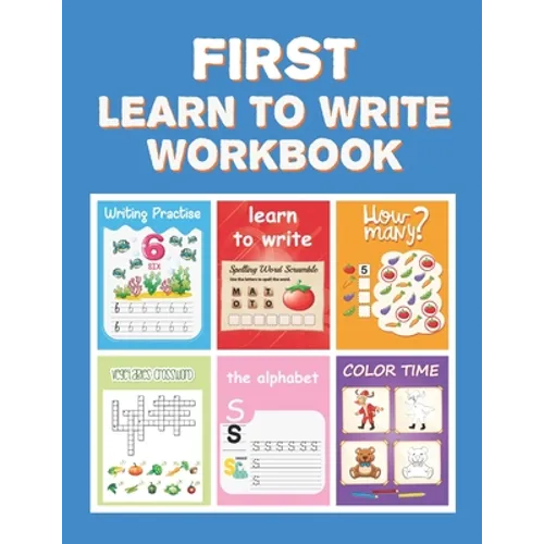 First Learn to Write Workbook: Practice for Kids with Pen Control, Line Tracing, Letters, and More! (Kids coloring activity books)