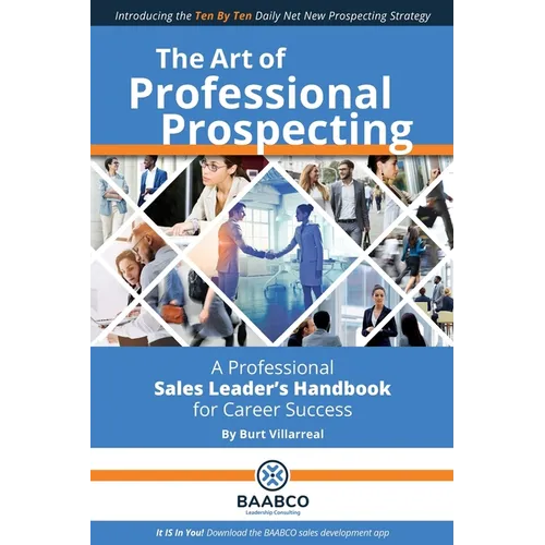 The Art of Professional Prospecting: A Professional Sales Leader's Handbook for Career Success