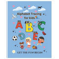 Alphabets tracing book for kids: An Alphabet toddler tracing book