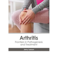 Arthritis: Frontiers in Pathogenesis and Treatment
