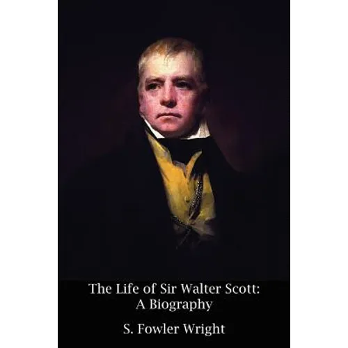 The Life of Sir Walter Scott: A Biography