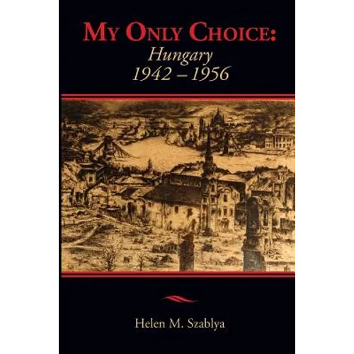My Only Choice: 1942-1956 Hungary