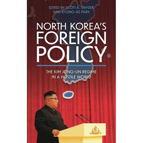 North Korea's Foreign Policy: The Kim Jong-Un Regime in a Hostile World