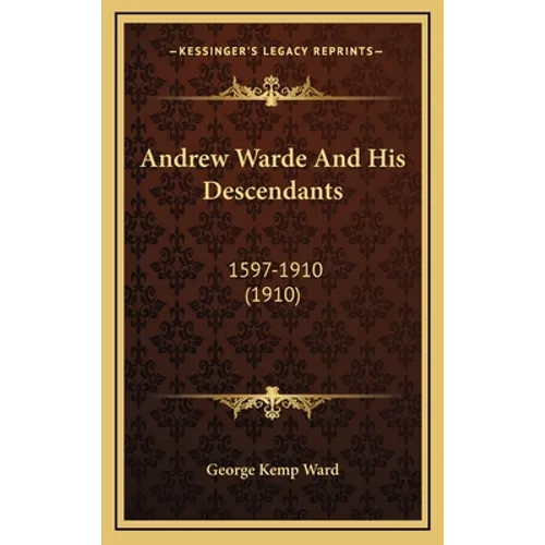 Andrew Warde And His Descendants: 1597-1910 (1910)