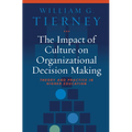The Impact of Culture on Organizational Decision Making: Theory and Practice in Higher Education