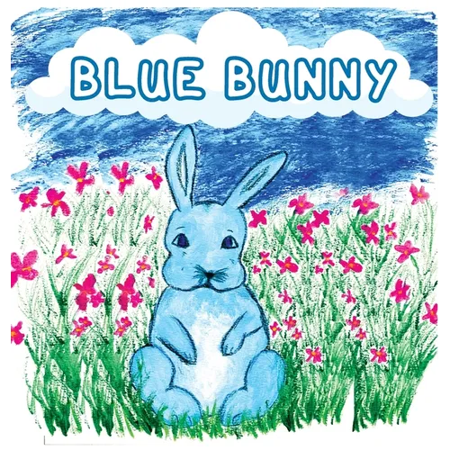 Blue Bunny: Teaching Children Kindness, Sharing, and Accepting Others for Who They Are