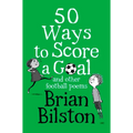 50 Ways to Score a Goal and Other Football Poems