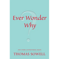 Ever Wonder Why?: And Other Controversial Essays