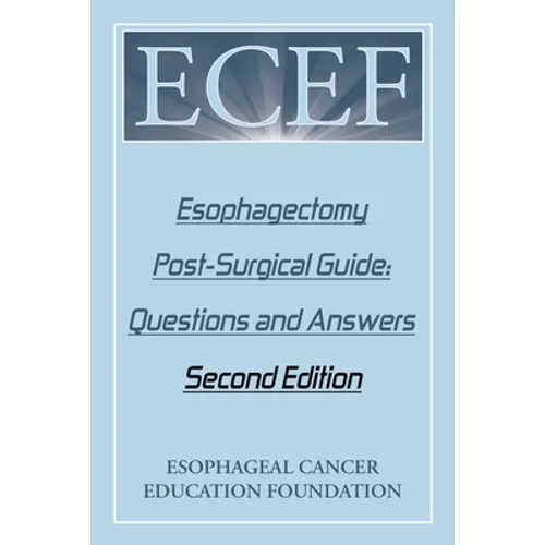 Esophagectomy Post-Surgical Guide: Questions and Answers: Second Edition